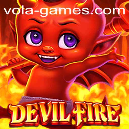 DevilFire: The Latest Revelatory Experience by Vola Games