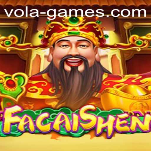 Discover FaCaiShen: A Cultural Journey Through Vola Games
